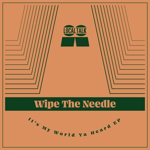 Wipe The Needle - It's My World Ya Heard [LT117B]